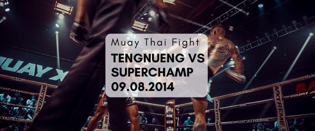 Muay Thai Fight – Tengnueng vs Superchamp 9th Aug 14
