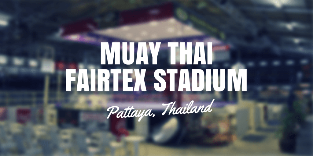 Fairtex Muay Thai Stadium Pattaya