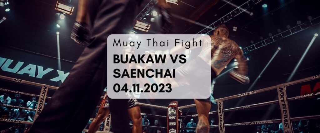 Muay Thai Fight – Buakaw vs Saenchai 4th November 23